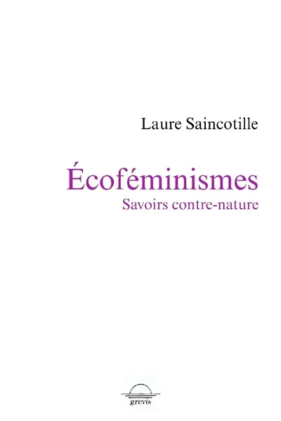 Ecoféminismes : savoirs contre-nature