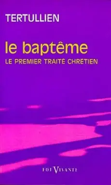 Traité du baptême : le premier traité chrétien