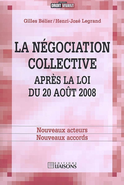 La négociation d'entreprise après la loi du 20 août 2008 : nouveaux acteurs, nouveaux accords