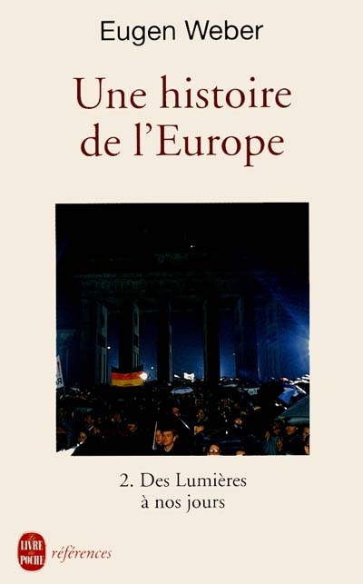 Une Histoire de l'Europe : hommes, cultures et sociétés de la Renaissance à nos jours. Vol. 2. Des lumières à nos jours