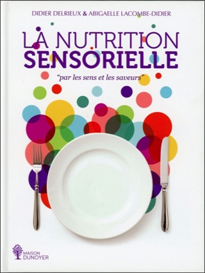 La nutrition sensorielle par les sens et les saveurs