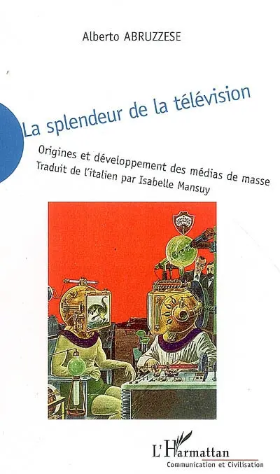 La splendeur de la télévision : origines et développement des médias de masse
