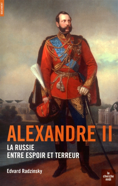 Alexandre II : la Russie entre espoir et terreur