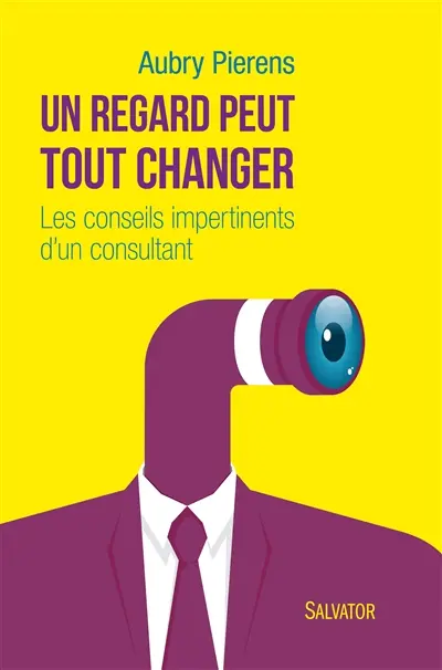 Un regard peut tout changer : conseils impertinents d'un consultant