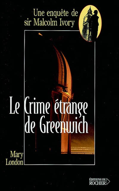 Une enquête de sir Malcolm Ivory. Vol. 2003. Le crime étrange de Greenwich