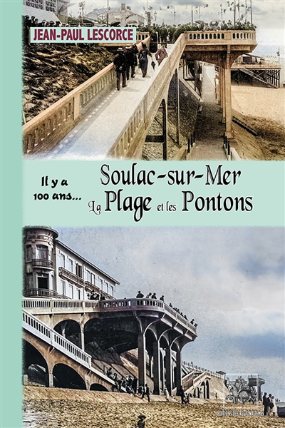 Soulac-sur-Mer, la Plage et les Pontons... il y a 100 ans