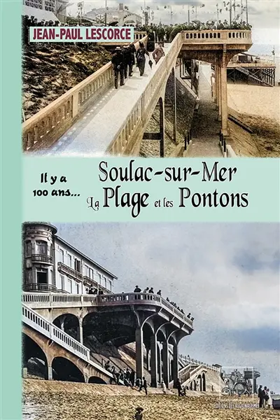 Soulac-sur-Mer, la Plage et les Pontons... il y a 100 ans
