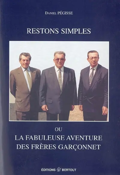 Restons simples ou La fabuleuse aventure des frères Garçonnet