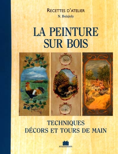 La peinture sur bois : techniques, décors et tours de main