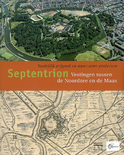 Septentrion : vestingen tussen Noordzee en Maas, stedelijke erfgoed en duurzame projecten
