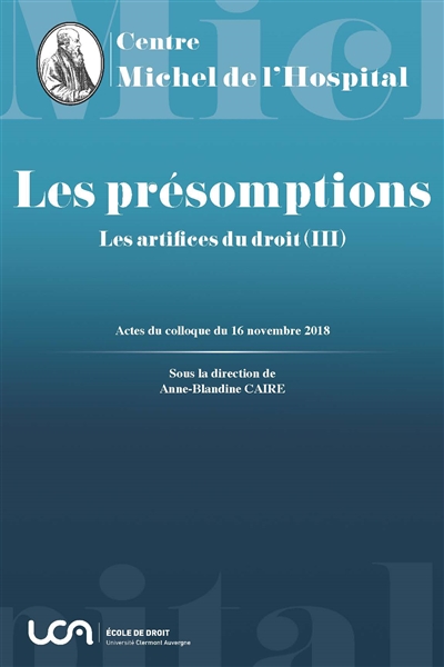 Les artifices du droit. Vol. 3. Les présomptions : actes du colloque organisé à Clermont-Ferrand le 16 novembre 2018