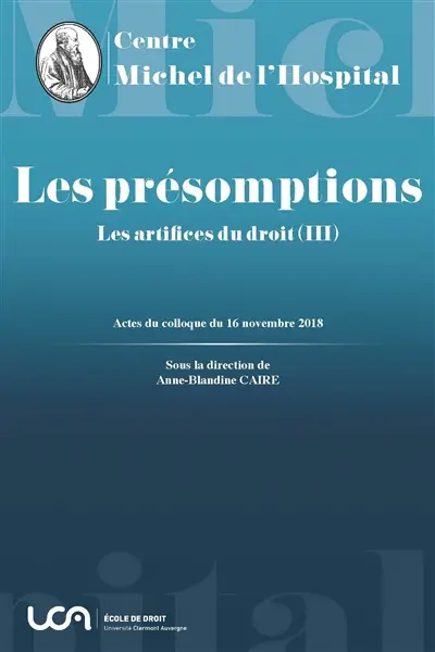 Les artifices du droit. Vol. 3. Les présomptions : actes du colloque organisé à Clermont-Ferrand le 16 novembre 2018