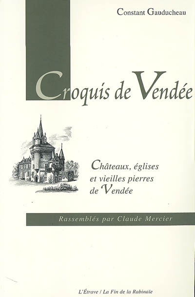 Croquis de Vendée : châteaux, églises et vieilles pierres de Vendée