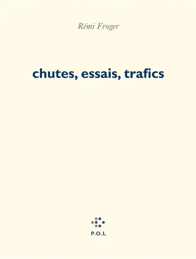 Chutes, essais, trafics