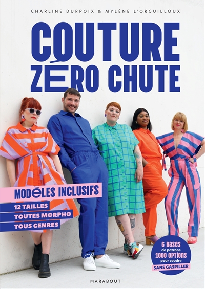 Couture zéro chute : modèles inclusifs : 12 tailles, toutes morpho, tous genres