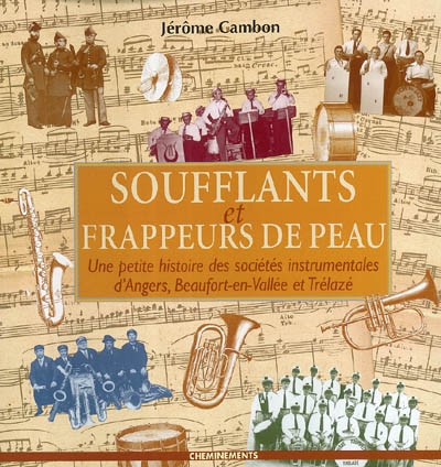 Soufflants et frappeurs de peau : une petite histoire des sociétés instrumentales d'Angers, Beaufort-en-Vallée et Trélazé
