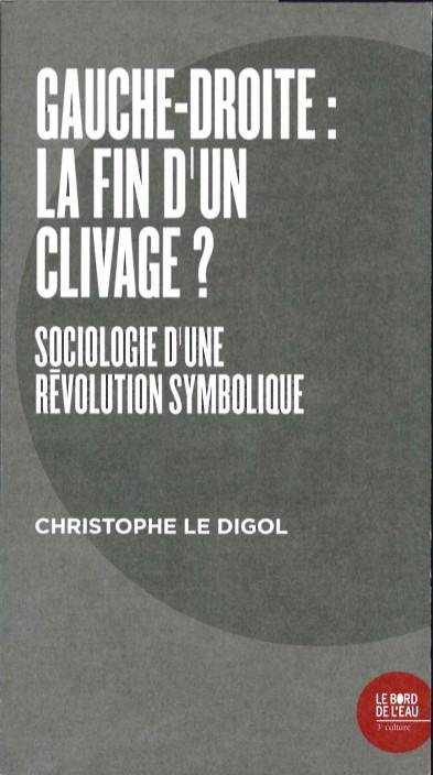 Gauche-droite, la fin d'un clivage ? : sociologie d'une révolution symbolique