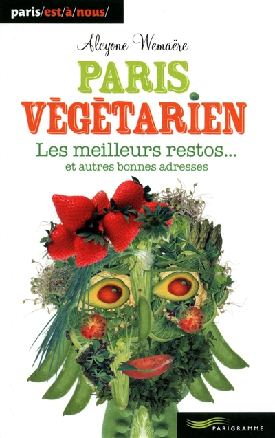 Paris végétarien : les meilleurs restos... et autres bonnes adresses