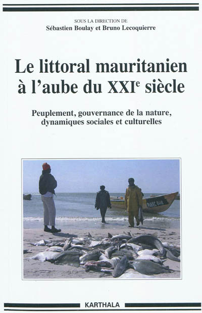 Le littoral mauritanien à l'aube du XXIe siècle : peuplement, gouvernance de la nature, dynamiques sociales et culturelles