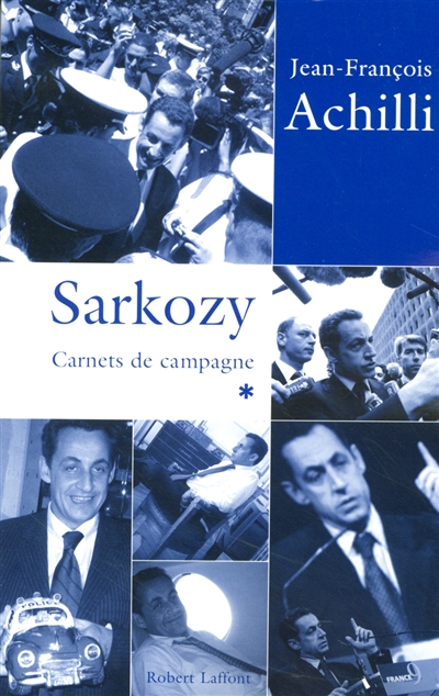 Sarkozy : carnets de campagne