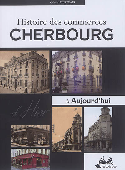 Cherbourg : histoire des commerces d'hier à aujourd'hui