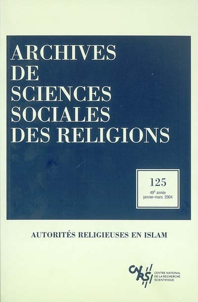 Archives de sciences sociales des religions, n° 125. Autorités religieuses en islam