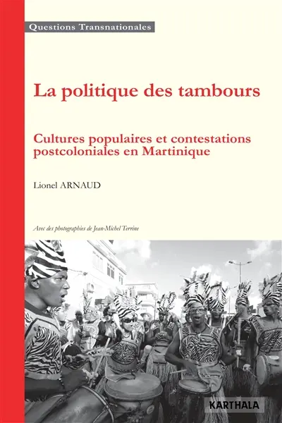 La politique des tambours : cultures populaires et contestations postcoloniales en Martinique