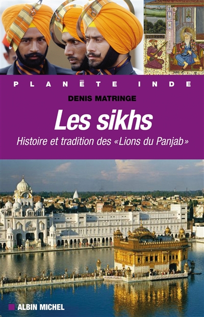 Les sikhs : histoire et tradition des Lions du Panjab