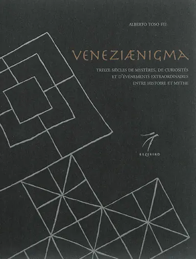 Veneziaenigma : treize siècles de mystères, de curiosités et d'événements extraordinaires entre histoire et mythe
