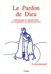 Le Pardon de Dieu : préparation et célébration du sacrement de réconciliation
