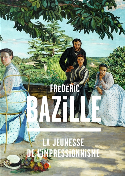 Frédéric Bazille (1841-1870) : la jeunesse de l'impressionnisme