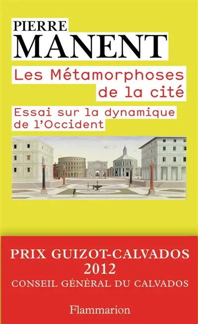 Les métamorphoses de la cité : essai sur la dynamique de l'Occident
