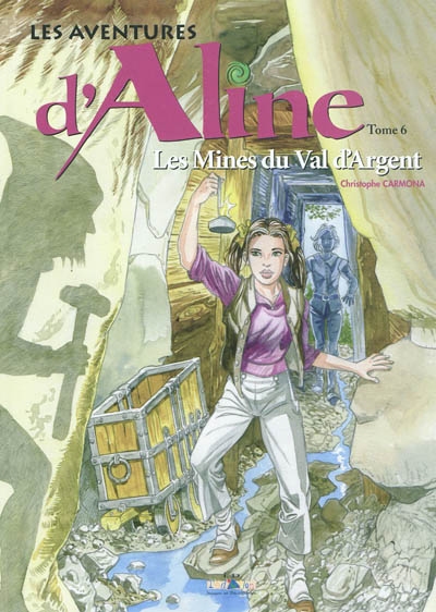 Les aventures D'aline, Tome 6 : Les Mines du Val D'argent