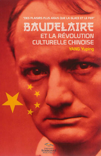 Baudelaire et la poésie chinoise souterraine au temps de la Révolution culturelle : des plaisirs plus aigus que la glace et le fer
