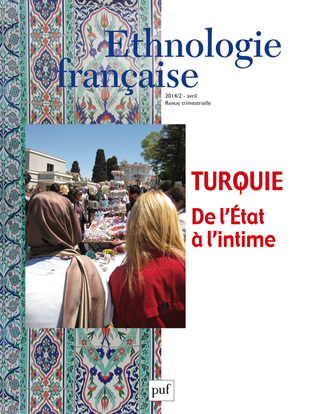 Ethnologie française, n° 2 (2014). Turquie, de l'Etat à l'intime