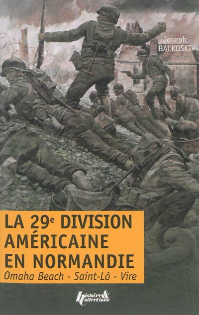 La 29e division américaine en Normandie : le débarquement et la bataille du bocage : Omaha Beach, Saint-Lô, Vire