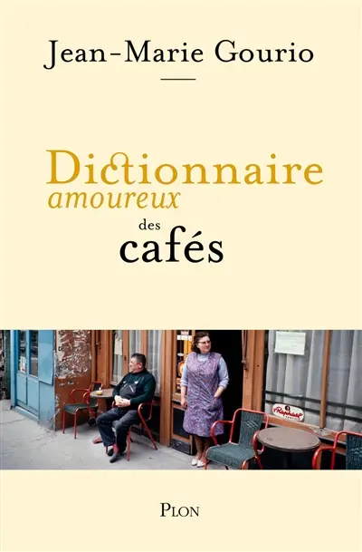 Dictionnaire amoureux des cafés Dictionnaire amoureux des cafés
