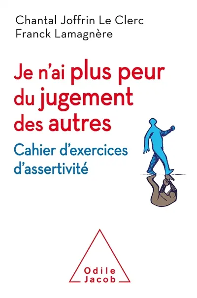 Je n'ai plus peur du jugement des autres : cahier d'exercices d'assertivité
