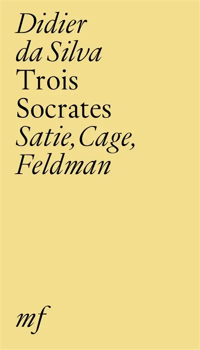 Trois Socrates : Satie, Cage, Feldman