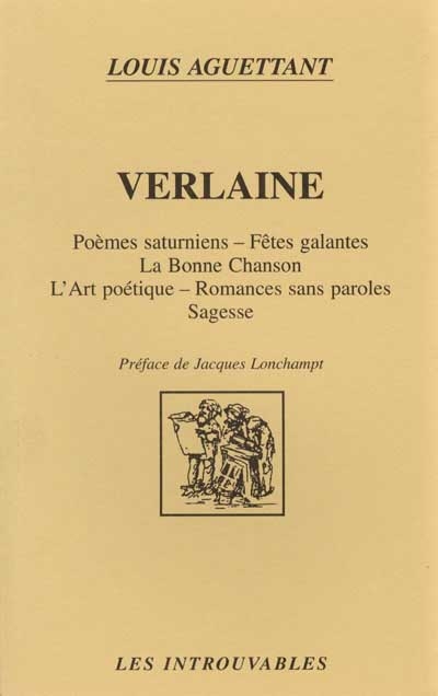 Verlaine : Poèmes saturniens, Fêtes galantes, La Bonne Chanson, L'Art poétique, Romances sans paroles, Sagesse