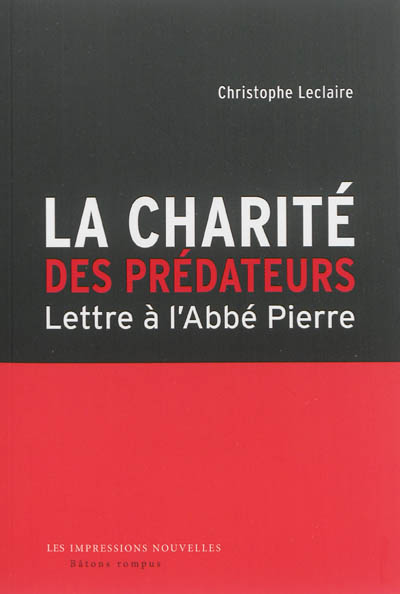La charité des prédateurs : lettre à l'abbé Pierre