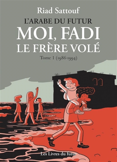 L'Arabe du futur. Moi, Fadi le frère volé. Vol. 1. 1986-1994