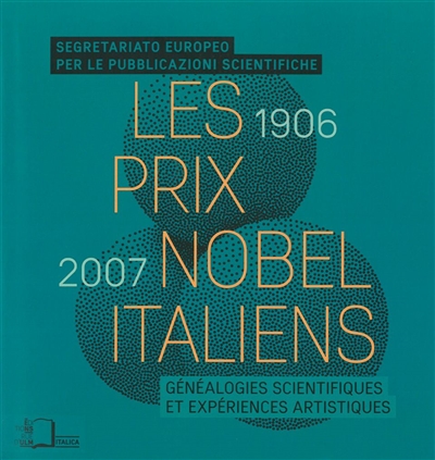 Les prix Nobel italiens (1906-2007) : généalogies scientifiques et expériences artistiques
