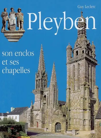 Pleyben : son enclos et ses chapelles