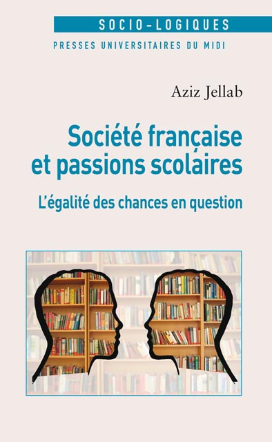 Société française et passions scolaires : l'égalité des chances en question