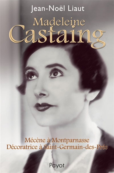 Madeleine Castaing : mécène à Montparnasse, décoratrice à Saint-Germain-des-Prés