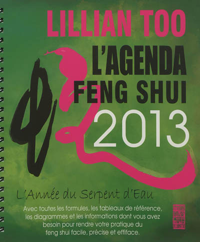 L'agenda feng shui 2013 : l'année du serpent d'eau : avec toutes les formules, les tableaux de référence, des diagrammes et des informations dont vous avez besoin pour rendre votre pratique du Feng Shui facile, précise et efficace