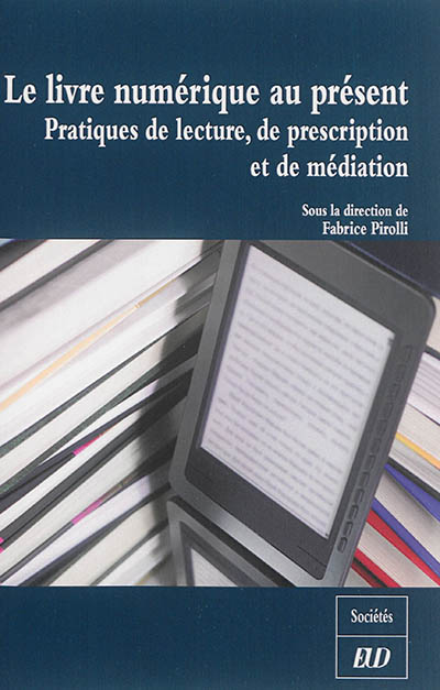Le livre numérique au présent : pratiques de lecture, de prescription et de médiation
