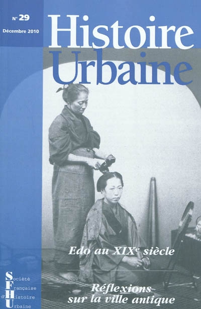 Histoire urbaine, n° 29. Edo au XIXe siècle : espace et sociétés