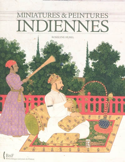 Miniatures & peintures indiennes : collection du département des estampes et de la photographie de la Bibliothèque nationale de France. Vol. 1